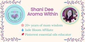 Shani Dee: Aroma Within: Mom, Educator and Jade Bloom affiliate