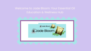 Welcome to Jade Bloom:
Your Essential Oil Education & Wellness Hub